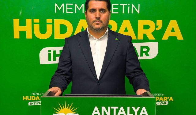 HÜDA PAR Antalya İl Başkanı Durmaz: Halk eğlence değil hizmet bekliyor